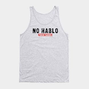 No Hablo Fucktardo: Newest funny quote saying "No Hablo Fucktardo" Tank Top
